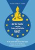 Auf der Suche nach dem freien und befreiten Geist - Teil II: Wo das Suchen endet und das Finden beginnt: Europa und der Buddhismus als �u�erer und inn