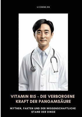 Vitamin B15 - Die verborgene Kraft der Pangamsäure (inbunden)