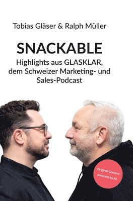 Snackable: Highlights aus GLASKLAR, dem Schweizer Marketing- und Sales-Podcast (inbunden)