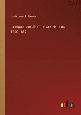 rpublique d'Hati et ses visiteurs 1840-1882 (hftad)