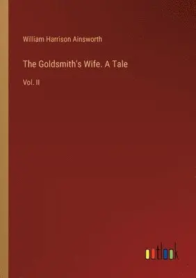 Goldsmith's Wife. A Tale - William Harrison Ainsworth - Häftad ...