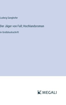 Jäger von Fall; Hochlandsroman (inbunden)