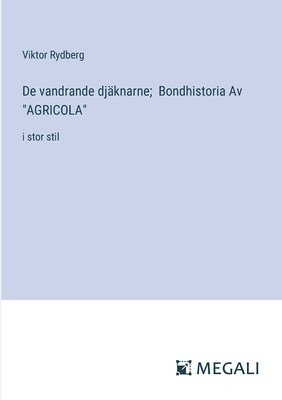 De vandrande djknarne; Bondhistoria Av "AGRICOLA" (hftad)