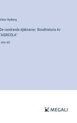 De vandrande djknarne; Bondhistoria Av "AGRICOLA" (pocket)