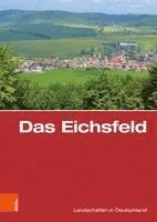 Das Eichsfeld: Eine Landeskundliche Bestandsaufnahme (inbunden)
