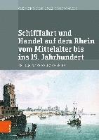 Schifffahrt und Handel auf dem Rhein vom Mittelalter bis ins 19. Jahrhundert (inbunden)