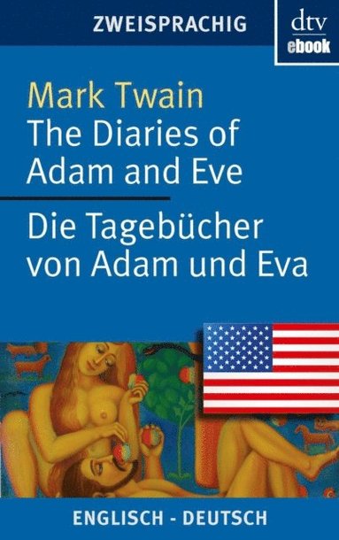 The Diaries of Adam and Eve Die Tagebücher von Adam und Eva (e-bok)