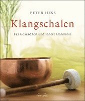Klangschalen fr Gesundheit und innere Harmonie (inbunden)