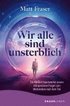 Wir alle sind unsterblich
