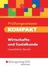 Pr�fungswissen KOMPAKT. Schulbuch. Wirtschafts- und Sozialkunde f�r gewerbliche Berufe