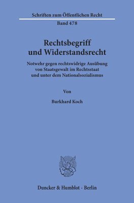 Rechtsbegriff Und Widerstandsrecht: Notwehr Gegen Rechtswidrige Ausubung Von Staatsgewalt Im Rechtsstaat Und Unter Dem Nationalsozialismus (h�ftad)