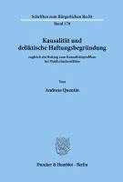 Kausalitat Und Deliktische Haftungsbegrundung, Zugleich Ein Beitrag Zum Kausalitatsproblem Bei Waldschadensfallen (h�ftad)