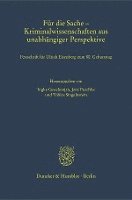 Fur Die Sache - Kriminalwissenschaften Aus Unabhangiger Perspektive: Festschrift Fur Ulrich Eisenberg Zum 8. Geburtstag (inbunden)