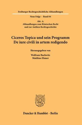 Ciceros Topica Und Sein Programm de Iure Civili in Artem Redigendo (inbunden)