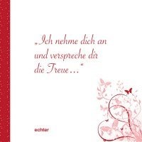 Ich nehme dich an und verspreche Dir die Treue (inbunden)