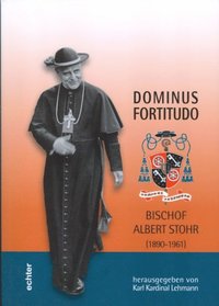 Dominus Fortitudo. Bischof Albert Stohr (e-bok)