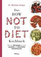 Das HOW NOT TO DIET Kochbuch (inbunden)