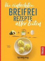 Die einfachsten Breifrei-Rezepte aller Zeiten (h�ftad)