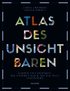 Atlas des Unsichtbaren