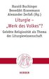 Liturgie - 'Werk Des Volkes'?: Gelebte Religiositat ALS Thema Der Liturgiewissenschaft