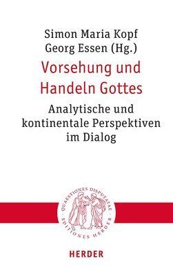 Vorsehung Und Handeln Gottes: Analytische Und Kontinentale Perspektiven Im Dialog (inbunden)