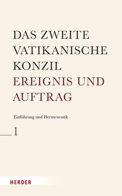 Das Zweite Vatikanische Konzil: Allgemeine Einfhrung und Hermeneutik (inbunden)