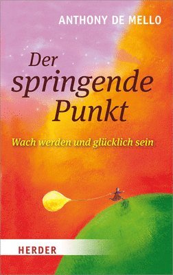 Der Springende Punkt: Wach Werden Und Glucklich Sein (häftad)