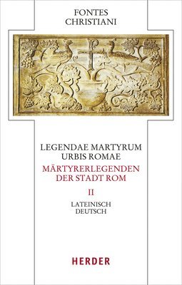 Legendae Martyrum Urbis Romae - Martyrerlegenden Der Stadt ROM (II): Lateinisch - Deutsch (inbunden)