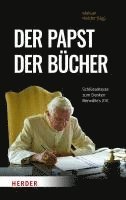 Der Papst Der Bucher: Schlusseltexte Zum Denken Benedikts XVI. (inbunden)
