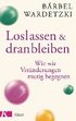 Loslassen und dranbleiben