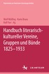 Handbuch literarisch-kultureller Vereine, Gruppen und Bnde 1825-1933