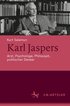 Karl Jaspers: Arzt, Psychologe, Philosoph, Politischer Denker