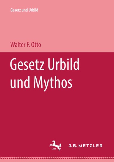 Gesetz Urbild und Mythos (h�ftad)