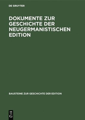 Dokumente Zur Geschichte Der Neugermanistischen Edition (inbunden)