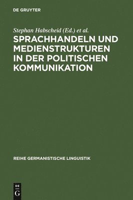 Sprachhandeln und Medienstrukturen in der politischen Kommunikation (h�ftad)