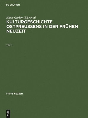 Kulturgeschichte Ostpreussens in Der Fr�hen Neuzeit (inbunden)