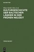 Kulturgeschichte der baltischen Lnder in der Frhen Neuzeit