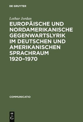 Europäische und nordamerikanische Gegenwartslyrik im deutschen und amerikanischen Sprachraum 1920-1970 (inbunden)
