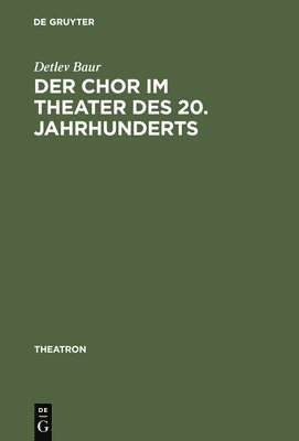 Der Chor im Theater des 20. Jahrhunderts (inbunden)