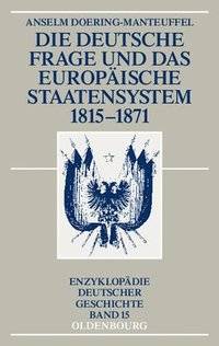 Die Deutsche Frage Und Das Europaische Staatensystem 1815-1871 (häftad)