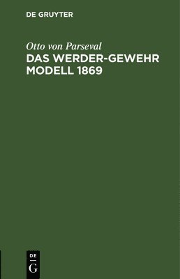 Das Werder-Gewehr Modell 1869 (inbunden)