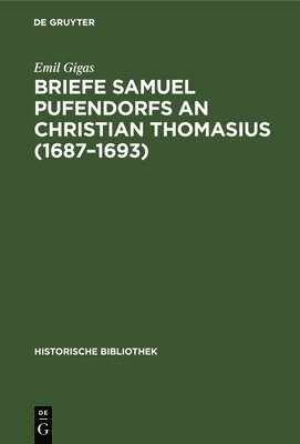 Briefe Samuel Pufendorfs an Christian Thomasius (1687-1693) (inbunden)
