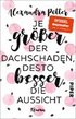 Je grer der Dachschaden, desto besser die Aussicht