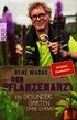 Der Pflanzenarzt: Ein gesunder Garten ohne Chemie