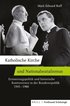 Katholische Kirche Und Nationalsozialismus: Erinnerungspolitik Und Historische Kontroversen in Der Bundesrepublik 1945-1980. Ubersetzt Von Charlotte P