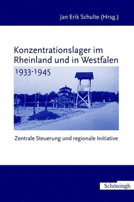 Konzentrationslager Im Rheinland Und in Westfalen 1933-1945: Zentrale Steuerung - Regionale Initiative (hftad)