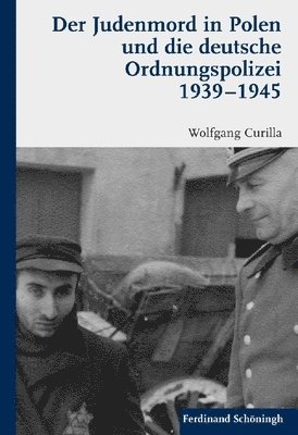 Der Judenmord in Polen Und Die Deutsche Ordnungspolizei 1939-1945 (inbunden)