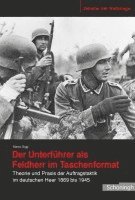 Der Unterf�hrer ALS Feldherr Im Taschenformat: Theorie Und PRAXIS Der Auftragstaktik Im Deutschen Heer 1869 Bis 1945 (h�ftad)