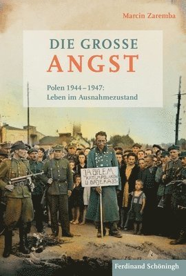 Die Groe Angst: Polen 1944-1947: Leben Im Ausnahmezustand (inbunden)
