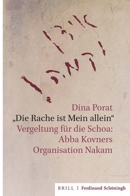 Die Rache Ist Mein Allein: Vergeltung F�r Die Schoa: Abba Kovners Organisation Nakam. Aus Dem Hebr�ischen �bersetzt Von Helene Seidler. Mit Einem Gele (inbunden)